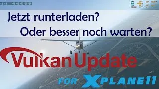 X-Plane 11.5 BETA: Jetzt runterladen oder besser warten? Update Review (Deutsch)