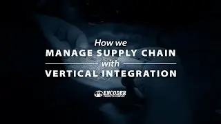 How we manage supply chain with vertical integration
