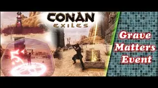 Conan Exiles Grave Matters Event