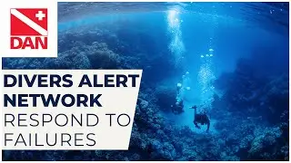 Divers Alert Network Respond to Failures 