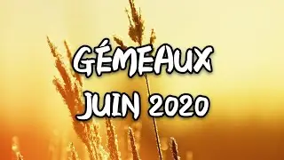 ♊ GÉMEAUX JUIN 2020 ♊