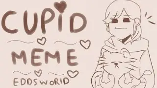 Cupid || Eddsworld/Ellsworld meme (TikTok song trend)