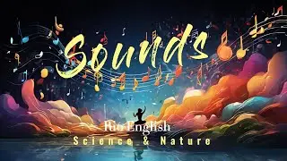English Speaking Practice | Sounds | BBC Learning English | Science and Nature ESL