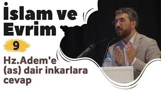 İslam ve Evrim 9: Hz.Adem'e (as) dair inkarlara cevap
