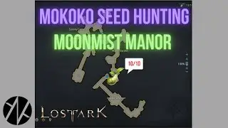 Lost Ark - Mokoko Seed Hunting - Moonmist Manor