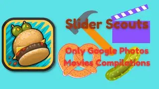 Slider Scouts| Only Google Photos Movie Compilation!