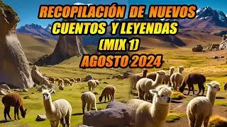 RECOPILACIÓN  de  NUEVOS  CUENTOS  y LEYENDAS    (Mix 1) ___ Agosto 2024