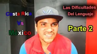 Las dificultades del lenguaje 2 (México vs Costa Rica) // Sketch // Worale y Marbby