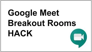 Google Meet Breakout Room Hack