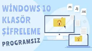 WİNDOWS 10 DOSYA VE KLASÖR ŞİFRELEME [PROGRAMSIZ]