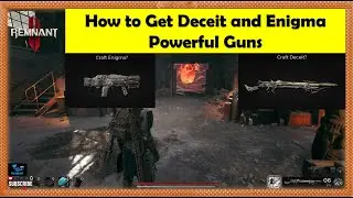 How to get Deceit and Enigma Powerful Guns early in Remnant 2