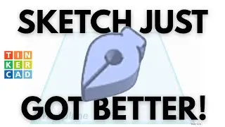 You need to know about Tinkercad's new Sketch features!