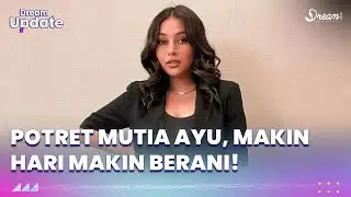 Potret Mutia Ayu, Makin Hari Makin Berani!