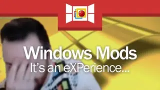 eXPeriencing Windows Mods