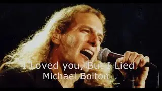 Said I Loved You,  But I Lied - Michael Bolton - Lyrics & Traduzione in Italiano