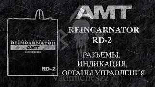 #3 AMT REINCARNATOR RD-2 - РАЗЪЕМЫ, ИНДИКАЦИЯ, ОРГАНЫ УПРАВЛЕНИЯ