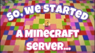 So we started a Minecraft server...