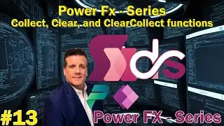 #13 Power Fx - Series - Collect, Clear, and ClearCollect functions