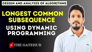 Longest Common Subsequence Using Dynamic Programming || GATECSE || DAA