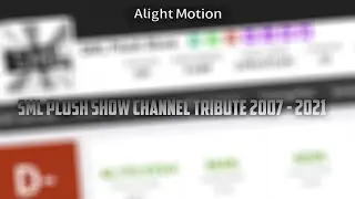 SML Plush Show Channel Tribute, December 8, 2007 - July 8, 2021