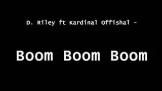 D Riley ft Kardinal Offishal  - Boom Boom Boom