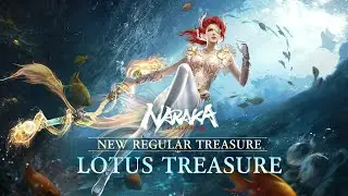 New Regular Treasure: Lotus Treasure preview | NARAKA: BLADEPOINT