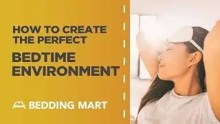 How to Create the Perfect Bedtime Environment | Bedding Mart