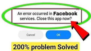 an error occurred in facebook services close this app now | An error occurred in meta services |2024