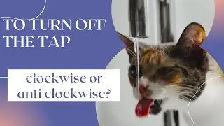 DIRECTION TO TURN OFF TAP - CLOCKWISE
