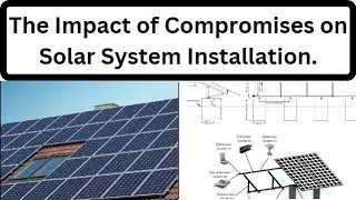 What harm's if we compromise on solar system installation ? Impact of Compromises on solar ?