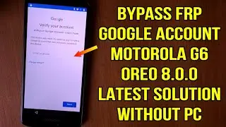 Bypass frp google account motorola G6 oreo 8.0.0 without pc