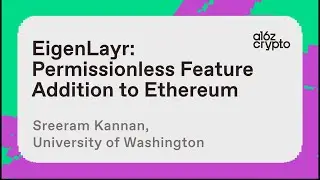 EigenLayr: Permissionless Feature Addition to Ethereum with Sreeram Kannan | a16z crypto research