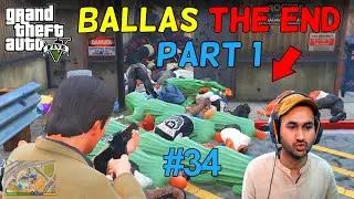 GTA 5 : BALLAS THE END PART 1 | GTA 5 GAMEPLAY #34