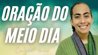 22/08/2024 -   ORAÇÃO DO MEIO DIA - IZABEL FERREIRA