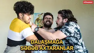 Dalaşmağa Səbəb Axtaranlar