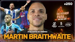 UM ASSADO PARA... MARTIN BRAITHWAITE | 