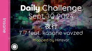 {VR} osu! Daily Challenge Sept 30 2024 - 夜行 by 7_7 feat. kasane vavzed [Insane]