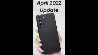 Samsung Galaxy S21 April 2022 security patch update 