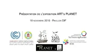 COP 22 (18/11/16) Présentation de l'exposition ART's PLANET by ENERGIES 2050