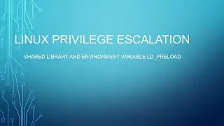 Linux Privilege Escalation Series: Part 7 (Shared Library and Environment Variable LD_PRELOAD)