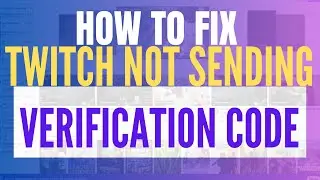 How To Fix Twitch Not Sending Verification Code (2025, Fix Verification Code Not Arriving)