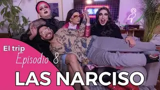 EL TRIP - EPISODIO 8 - LAS NARCISO - ( LA CULTURA DRAG )