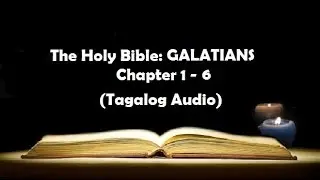 (09) The Holy Bible: GALATIANS Chapter 1 - 6 (Tagalog Audio)