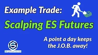 Example Trade Scalping ES Futures - A point a day keeps the J.O.B. Away!