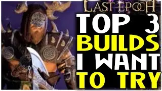 Top 3 Builds I Want To Try In Last Epoch 1.1 Harbingers Of Ruin