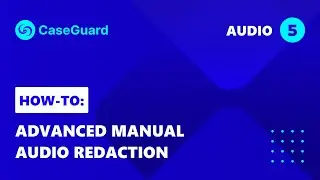Advanced manual audio redaction features | CaseGuard Studio