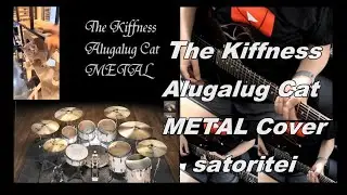 The Kiffness - Alugalug Cat (METAL arrange)