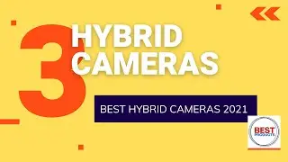 BEST HYBRID CAMERAS 2021 ¿?
