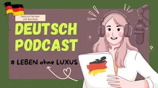 Learn German with German Podcast #1 Leben ohne Luxus | Deutsch Podcast