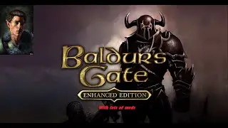 Baldur's Gate EE + Mods- Part 37 - Toward Baldur's Gate - No Commentary